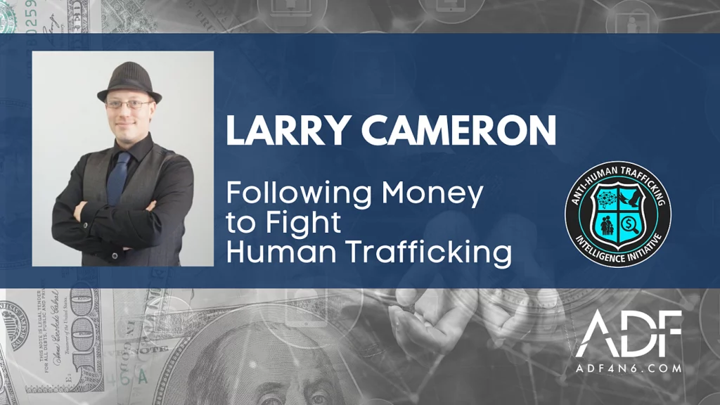 Meet Larry Cameron, CISO at Anti-Human Trafficking Intelligence Initiative (ATII)