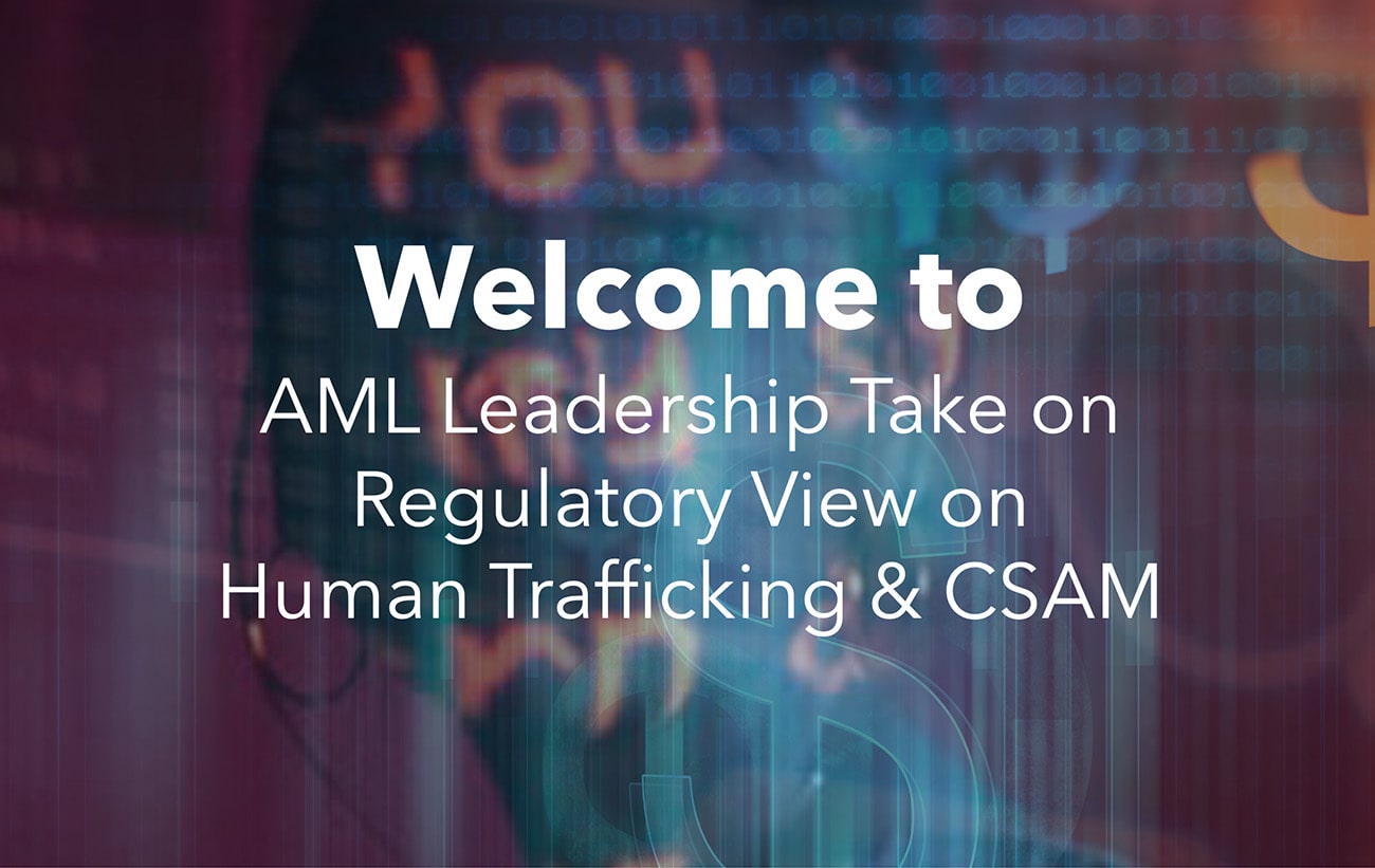 AML Leadership Take on Regulatory View on Human Trafficking & CSAM